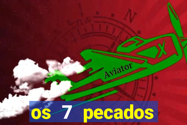 os 7 pecados capitais filme